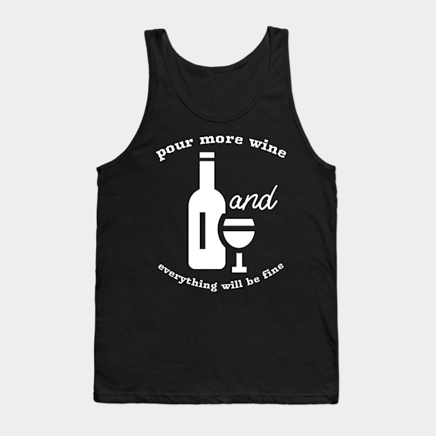 Pour Some Wine And Everything Will Be Fine, Sommelier Tank Top by ILT87